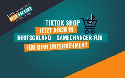 TikTok Shop jetzt auch in Deutschland: Der Gamechanger für Dein Business?